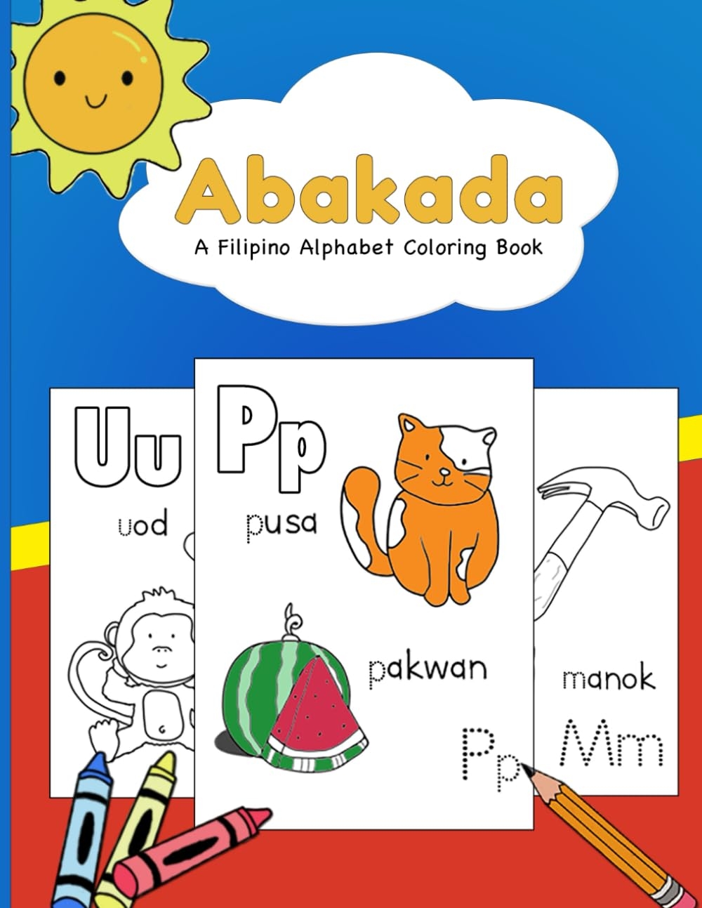 Abakada A Filipino Alphabet And Numbers Coloring Book For Kids Color And Trace Includes Illustrations With Tagalog Words 8 5x11 Pages 20 Letters